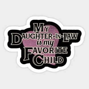 My Daughter-In-Law is my Favorite Child Sticker